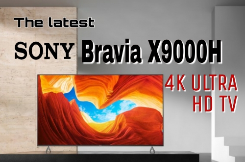 All about the Newly Launched Sony Bravia X9000H Series 4K Ultra HD TV